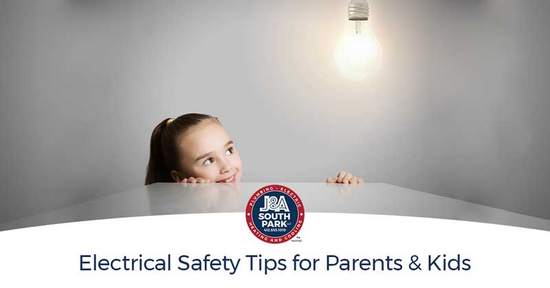 Electrical Safety Tips for Parents & Kids, in the J&A South Park blog.